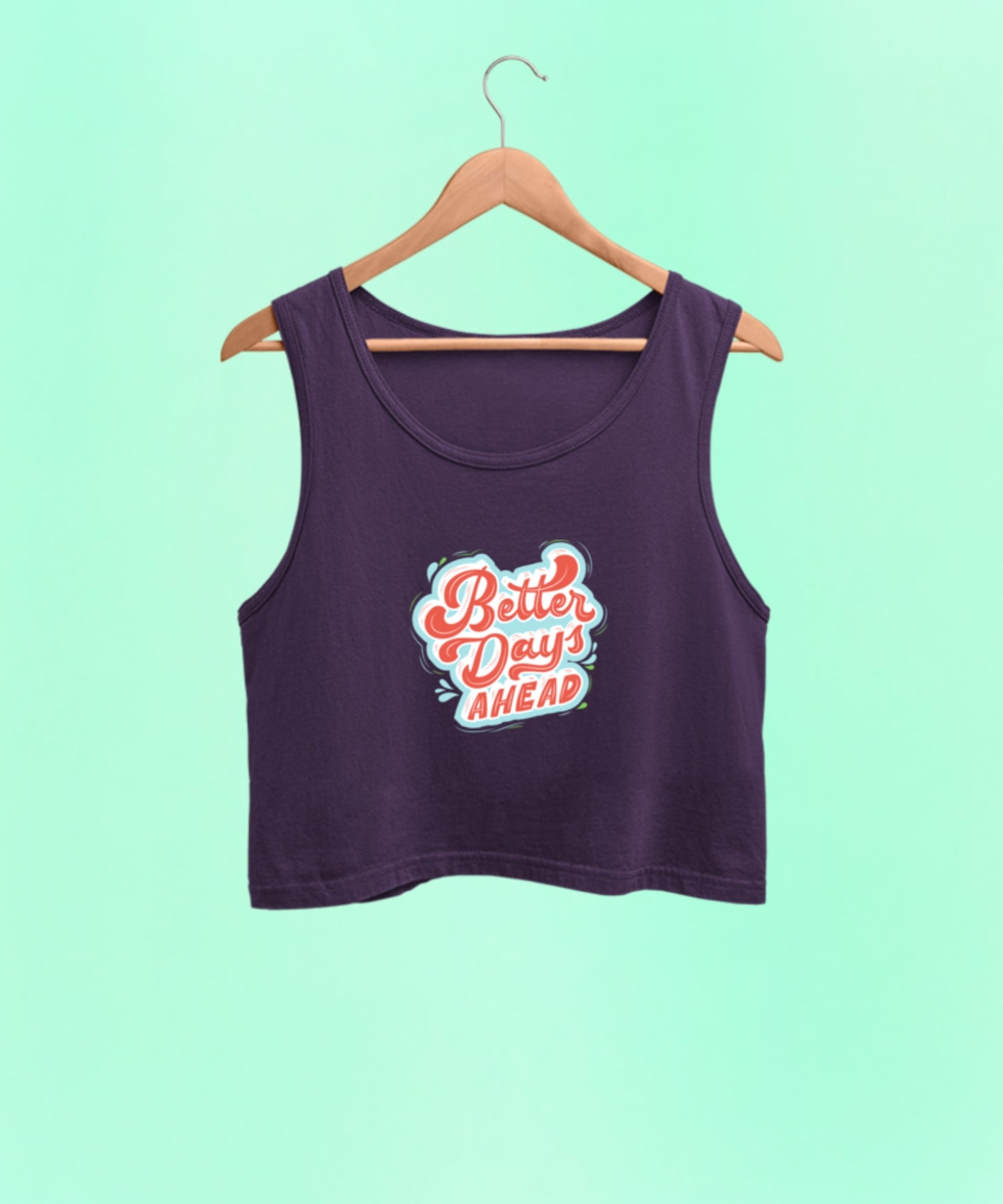 BETTER DAYS AHEAD premium pure cotton crop tank top