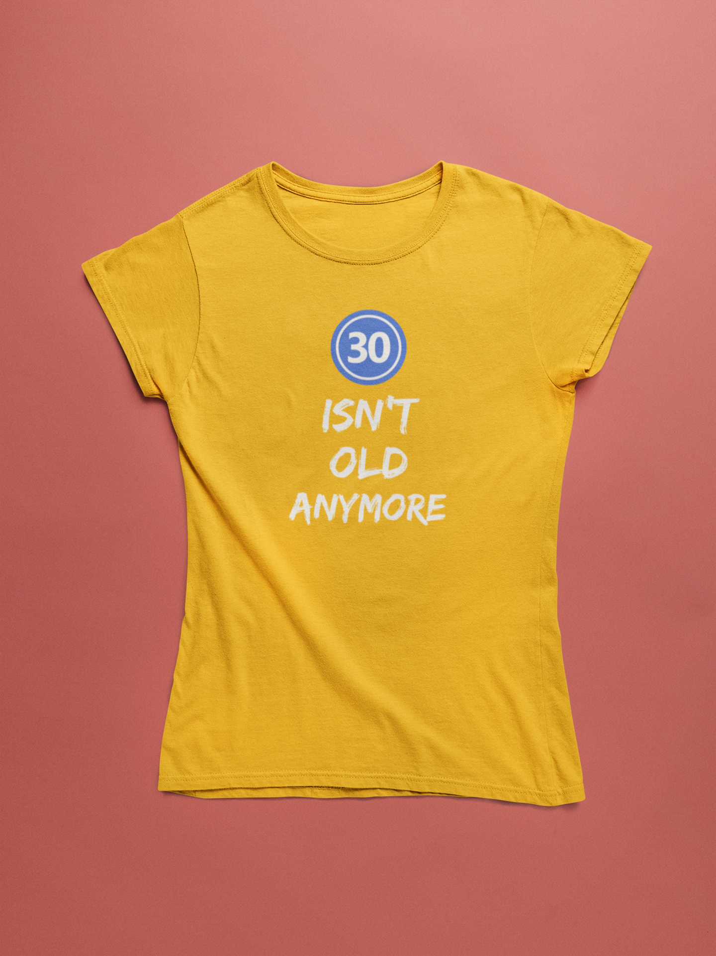 Women’s 30 Isn't Old Anymore T-shirt
