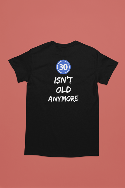 Men’s 30 Isn't Old Anymore T-shirt